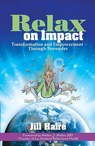 Relax on Impact (Transformation and Empowerment Through Surrender) - 9781683500469 by Jill Haire, Walter J. Muller, MD, 9781683500469