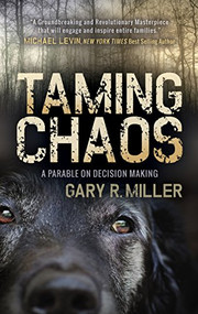 Taming Chaos (A Parable on Decision Making) - 9781683500605 by Gary R. Miller, 9781683500605