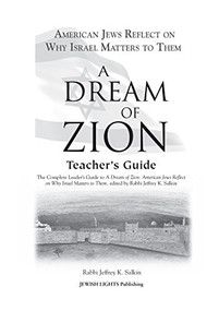 A Dream of Zion Teacher's Guide (The Complete Leader's Guide to A Dream of Zion: American Jews Reflect on Why Israel Matters to Them) - 9781580233569 by Rabbi Jeffrey K. Salkin, 9781580233569