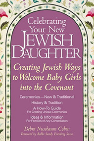 Celebrating Your New Jewish Daughter (Creating Jewish Ways to Welcome Baby Girls into the Covenant) - 9781580230902 by Debra Nussbaum Cohen, Rabbi Sandy Eisenberg Sasso, 9781580230902