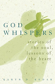 God Whispers (Stories of the Soul, Lessons of the Heart) - 9781683360926 by Rabbi Karyn D. Kedar, 9781683360926