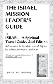 Israel Mission Leader's Guide (to Israel-A Spiritual Travel Guide, 2nd Edition) - 9781580230858 by Rabbi Elliott Kleinman, 9781580230858