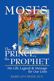 Moses-The Prince, The Prophet (His Life, Legend & Message for Our Lives) - 9781683362012 by Rabbi Levi Meier, 9781683362012