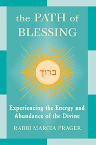 The Path of Blessing (Experiencing the Energy and Abundance of the Divine) - 9781580231480 by Rabbi Marcia Prager, 9781580231480