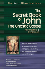 The Secret Book of John (The Gnostic Gospels-Annotated & Explained) - 9781594730825 by Stevan Davies, 9781594730825