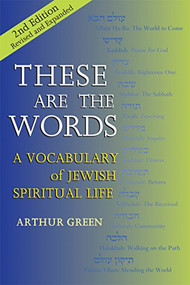 These are the Words (2nd Edition) (A Vocabulary of Jewish Spiritual Life) - 9781580234948 by Dr. Arthur Green, 9781580234948