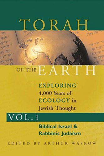 Torah of the Earth Vol 1 (Exploring 4,000 Years of Ecology in Jewish Thought: Zionism & Eco-Judaism) - 9781580230865 by Rabbi Arthur O. Waskow, 9781580230865