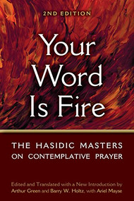 Your Word is Fire (The Hasidic Masters on Contemplative Prayer) - 9781683366706 by Barry W. Holtz, Dr. Arthur Green, 9781683366706