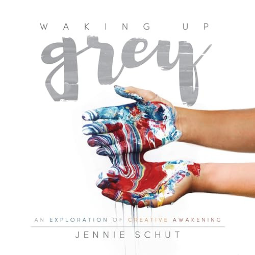 Waking Up Grey (An Exploration of Creative Awakening) - 9781683502067 by Jennie Schut, 9781683502067