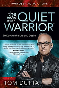The Way of the Quiet Warrior (90 Days to the Life You Desire) - 9781683502654 by Tom Dutta, 9781683502654