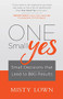 One Small Yes (Small Decisions that Lead to Big Results) - 9781683502708 by Misty Lown, 9781683502708