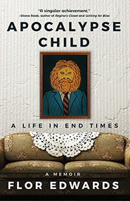 Apocalypse Child (A Life in End Times) - 9781683367680 by Flor Edwards, 9781683367680