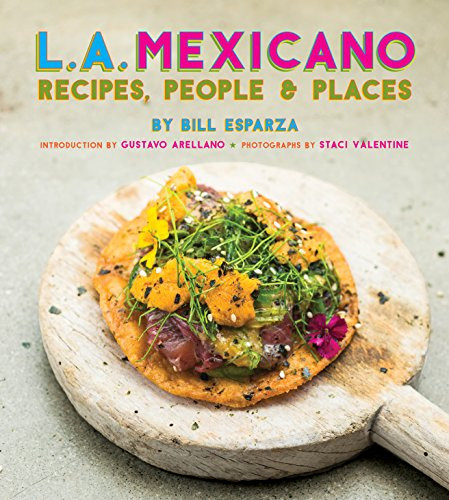 L.A. Mexicano (Recipes, People & Places) - 9781684428199 by Bill Esparza, Staci Valentine, Gustavo Arellano, 9781684428199
