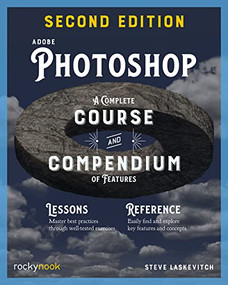 Adobe Photoshop, 2nd Edition (A Complete Course and Compendium of Features) by Stephen Laskevitch, 9798888140178
