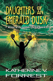 Daughters of an Emerald Dusk by Katherine V. Forrest, 9781594934544