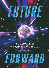 Future Forward (Looking at a Post-Pandemic World) by Kevin Chen, 9781487810337