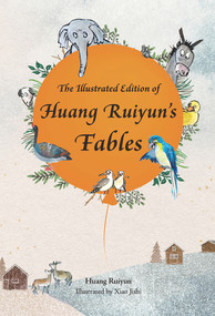The Illustrated Edition of Huang Ruiyun's Fables by Ruiyun Huang, 9781487810351