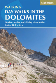 Day Walks in the Dolomites (50 short walks and all-day hikes in the Italian Dolomites) by Gillian Price, 9781786311214