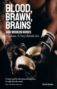 Blood, Brawn, Brain and Broken Noses (Puglism, a Very British Art) by Chris Sykes, 9781801501392