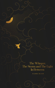 The Whisper, The Storm, and The Light In Between by Clara Olivo, 9798986084404