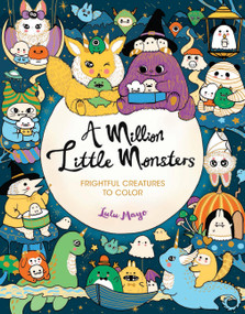 A Million Little Monsters (Frightful Creatures to Color) by Lulu Mayo, 9781454711605