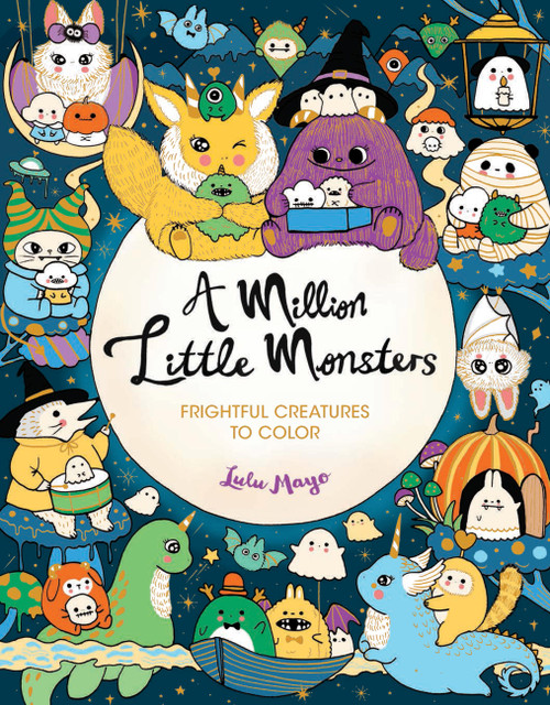 A Million Little Monsters (Frightful Creatures to Color) by Lulu Mayo, 9781454711605