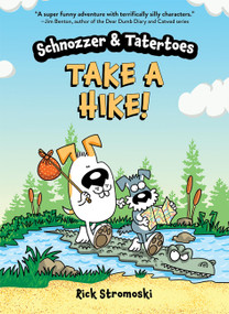 Schnozzer & Tatertoes: Take a Hike! by Rick Stromoski, 9781454948315