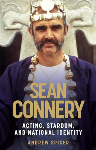 Sean Connery (Acting, stardom and national identity) by Andrew Spicer, 9781526119117
