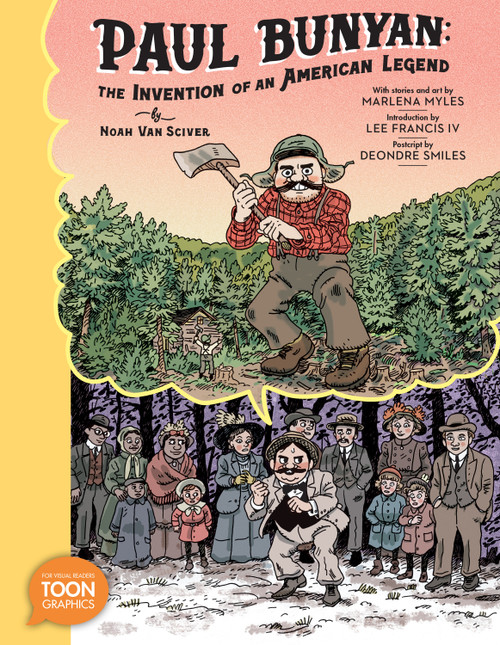 Paul Bunyan: The Invention of an American Legend (A TOON Graphic) by Noah Van Sciver, Marlena Myles, Lee Francis, IV, Noah Van Sciver, 9781662665233