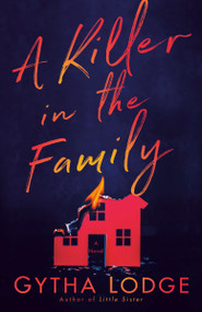 A Killer in the Family (A Novel) by Gytha Lodge, 9780593242940