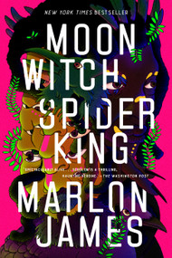 Moon Witch, Spider King - 9780735220218 by Marlon James, 9780735220218
