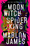 Moon Witch, Spider King - 9780735220218 by Marlon James, 9780735220218