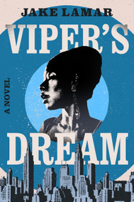 Viper's Dream (A Novel) by Jake Lamar, 9781639105694