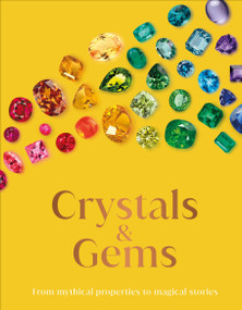Crystals and Gems (From Mythical Properties to Magical Stories) by DK, 9780744080841