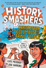 History Smashers: Christopher Columbus and the Taino People by Kate Messner, Jose Barreiro, Falynn Koch, 9780593564264