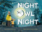 Night Owl Night by Susan Edwards Richmond, Maribel Lechuga, 9781623542511