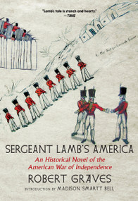 Sergeant Lamb's America (An Historical Novel of the American War of Independence) by Robert Graves, Madison Smartt Bell, 9781644213179