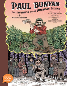 Paul Bunyan: The Invention of an American Legend (A TOON Graphic) - 9781662665226 by Noah Van Sciver, Marlena Myles, Lee Francis, IV, Noah Van Sciver, 9781662665226