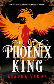 The Phoenix King by Aparna Verma, 9780316522779