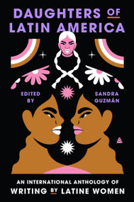 Daughters of Latin America (An International Anthology of Writing by Latine Women) by Sandra Guzman, 9780063052574