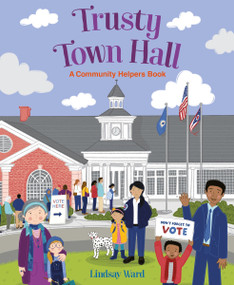 Trusty Town Hall: A Community Helpers Book by Lindsay Ward, Lindsay Ward, 9780063081406