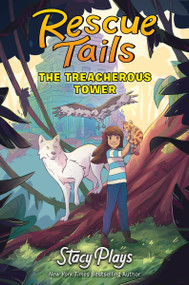 Rescue Tails: The Treacherous Tower by StacyPlays, Mélody Gringoire, 9780063224995