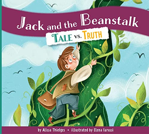 Jack and the Beanstalk: Tale vs. Truth by Alissa Thielges, Elena Iarussi, 9781681528137