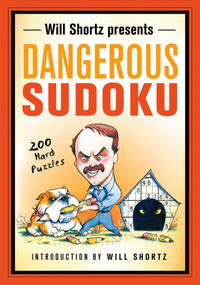 Will Shortz Presents Dangerous Sudoku (200 Hard Puzzles) by Will Shortz, 9781250025272