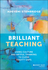 Brilliant Teaching (Using Culture and Artful Thinking to Close Equity Gaps) by Adeyemi Stembridge, 9781119901129