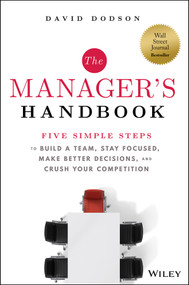 The Manager's Handbook (Five Simple Steps to Build a Team, Stay Focused, Make Better Decisions, and Crush Your Competition) by David Dodson, 9781394174072