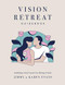 Vision Retreat Guidebook (Establishing a Yearly Vision for Your Marriage and Family) by Jimmy Evans, Karen Evans, 9781950113590