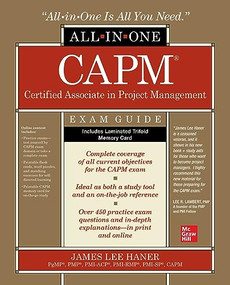 CAPM Certified Associate in Project Management All-in-One Exam Guide by James Lee Haner, 9781260467598