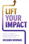 Lift Your Impact: Transform Your Mindset, Influence, and Future to Elevate Your Work, Team, and Life by Richard Newman, 9781265086145
