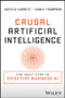 Causal Artificial Intelligence (The Next Step in Effective Business AI) by Judith S. Hurwitz, John K. Thompson, 9781394184132